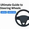 The Ultimate Guide to Car Steering Wheels